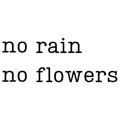 No rain no flowers