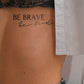 Be brave be kind