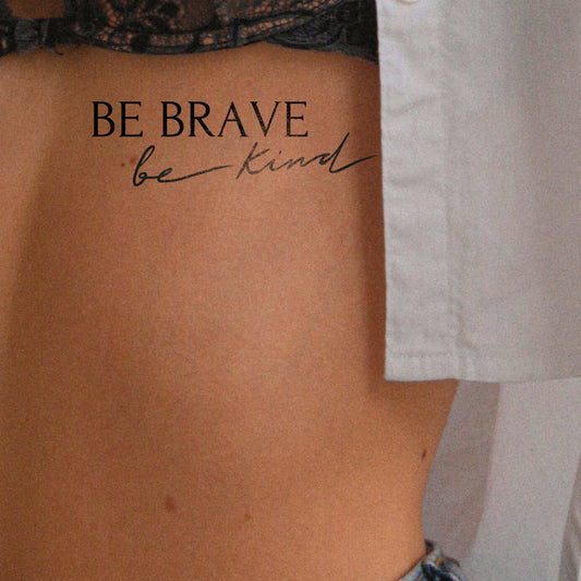 Be brave be kind