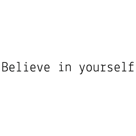 Believe in yourself