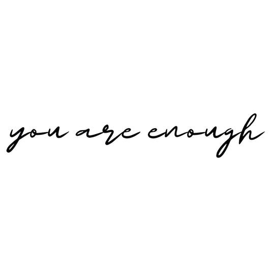 You are enough